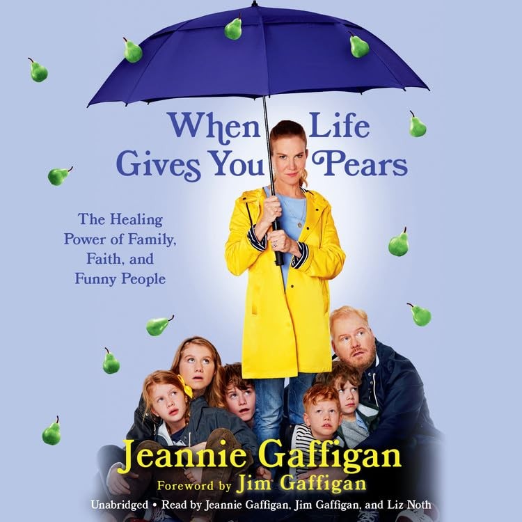 When Life Gives You Pears: The Healing Power of Family, Faith, and Funny Peo…