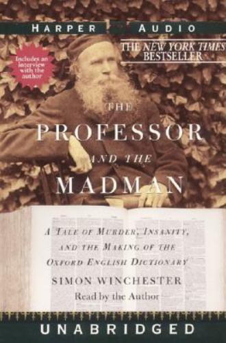 The Professor and the Madman : A Tale of Murder, Insanity, and the Making of the