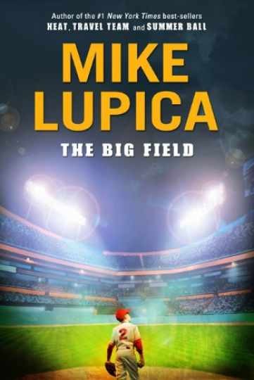 The Big Field — Hardcover, by Lupica Mike — Very Good