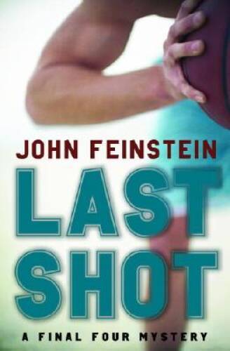 Last Shot (A Final Four Mystery) — Hardcover By Feinstein, John — GOOD