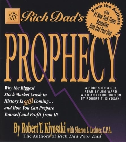 Rich Dad’s Prophecy: Why the Biggest Stock Market Crash in History Is Still