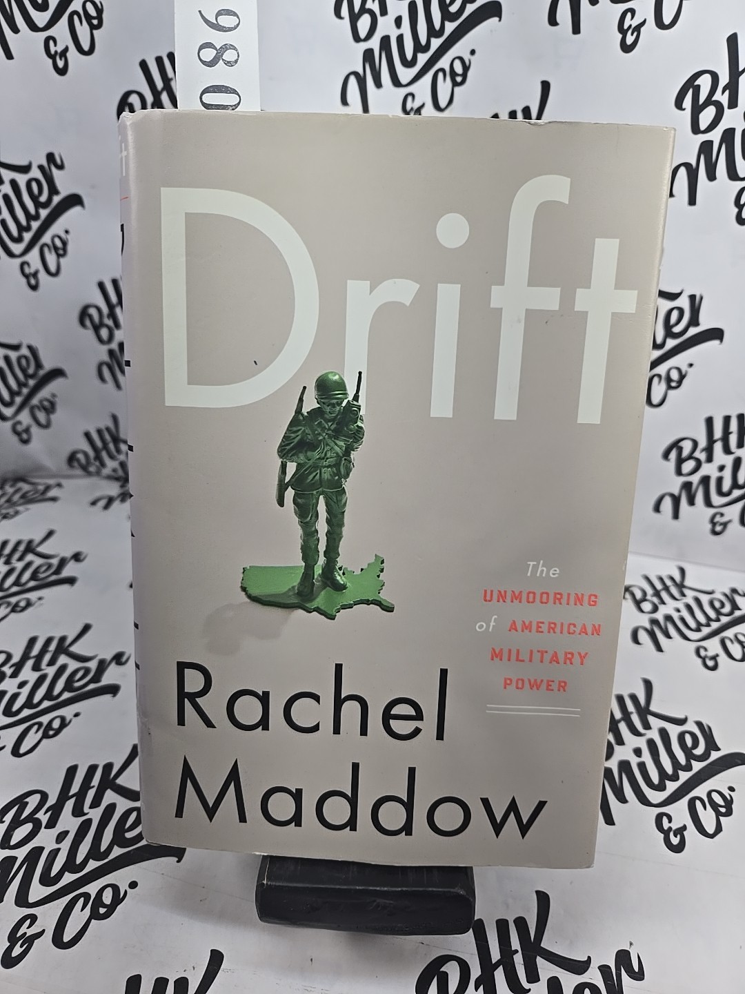 Drift : The Unmooring of American Military Power by Rachel Maddow