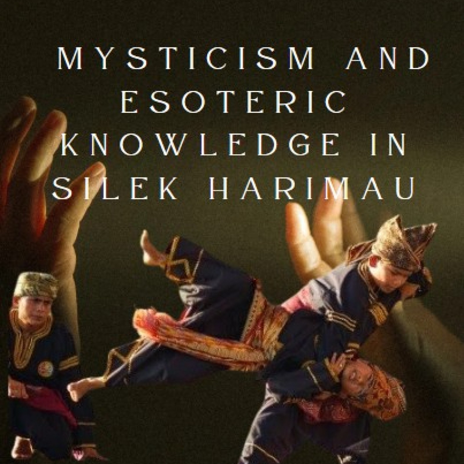 Mysticism and Esoteric Knowledge in Silek Harimau