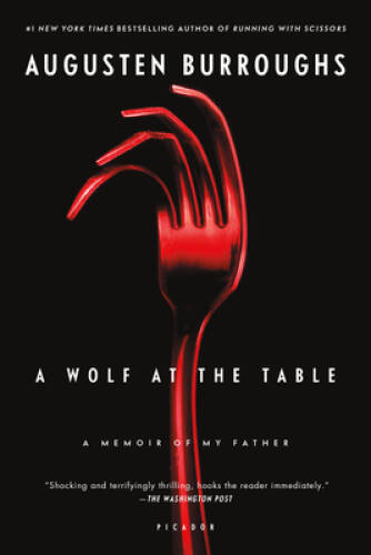 A Wolf at the Table: A Memoir of My Father — Paperback — GOOD