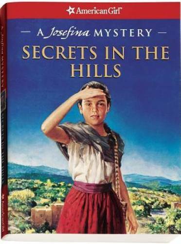 Secrets in the Hills: A Josefina Mystery (American Girl Beforever Mys — GOOD