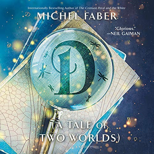D (a Tale of Two Worlds) LIB/e : A Novel by Michel Faber (2020, Compact Disc)