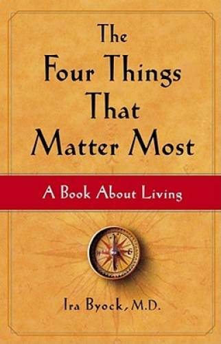 The Four Things That Matter Most: A Book About Living — Hardcover — GOOD