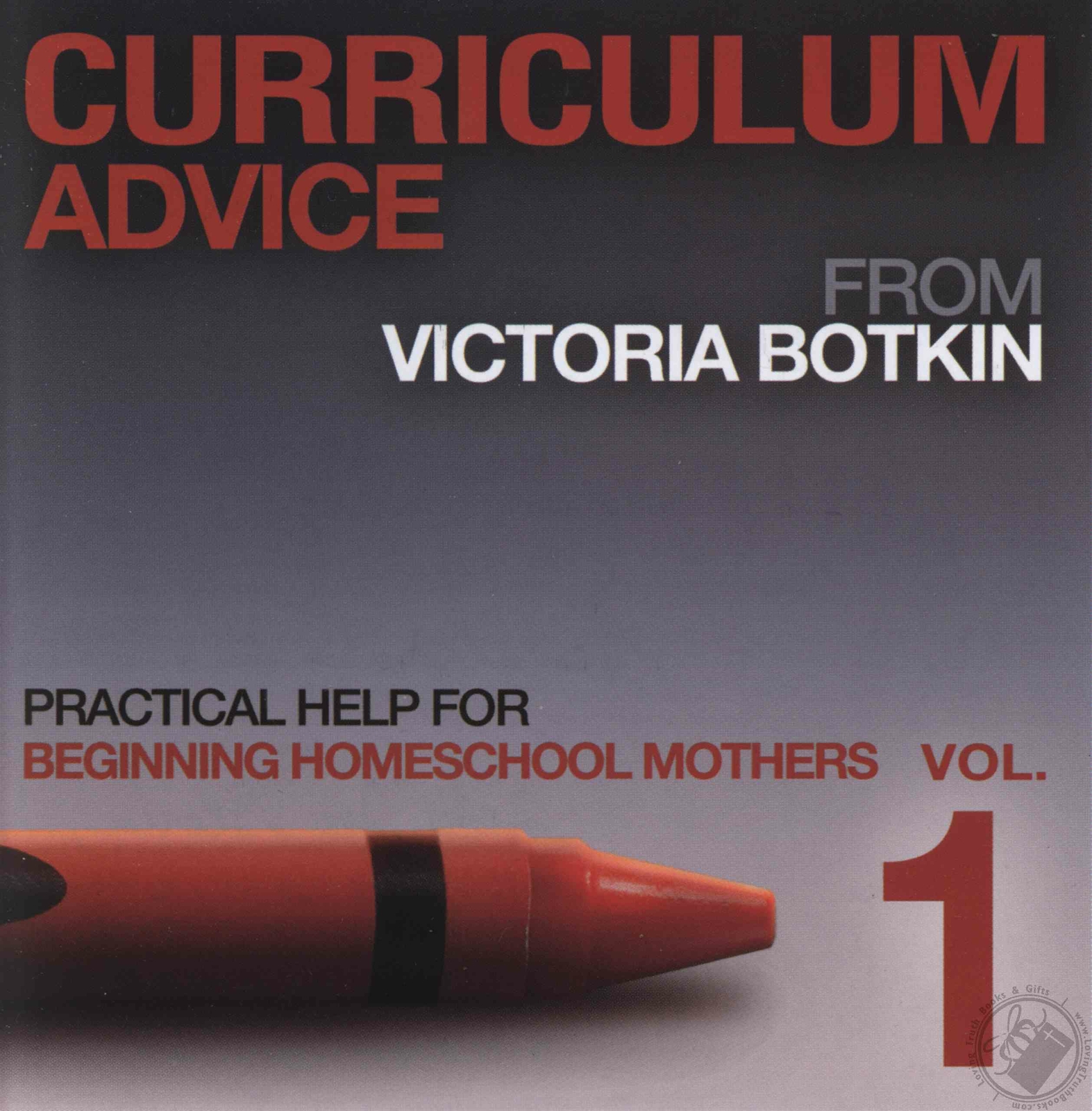 Curriculum Advice, Practical Help for Beginning Homeschool Vol 1 Ages 3-8