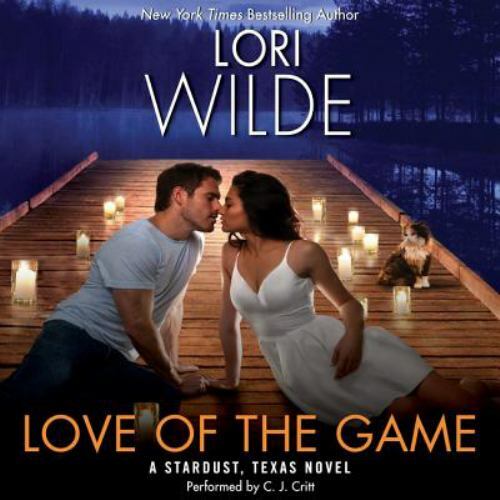 Love of the Game : A Stardust, Texas Novel by Lori Wilde (2016, Compact Disc)