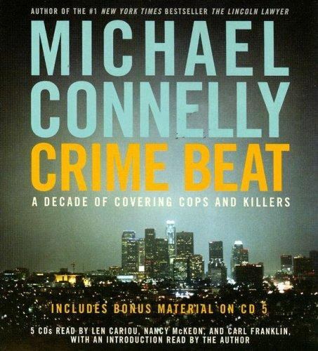 Crime Beat: A Decade of Covering Cops and Killers, Connelly, Michael Book