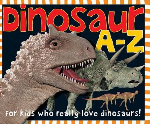 Dinosaur A-Z: For kids who really love dinosaurs! — Hardcover — GOOD