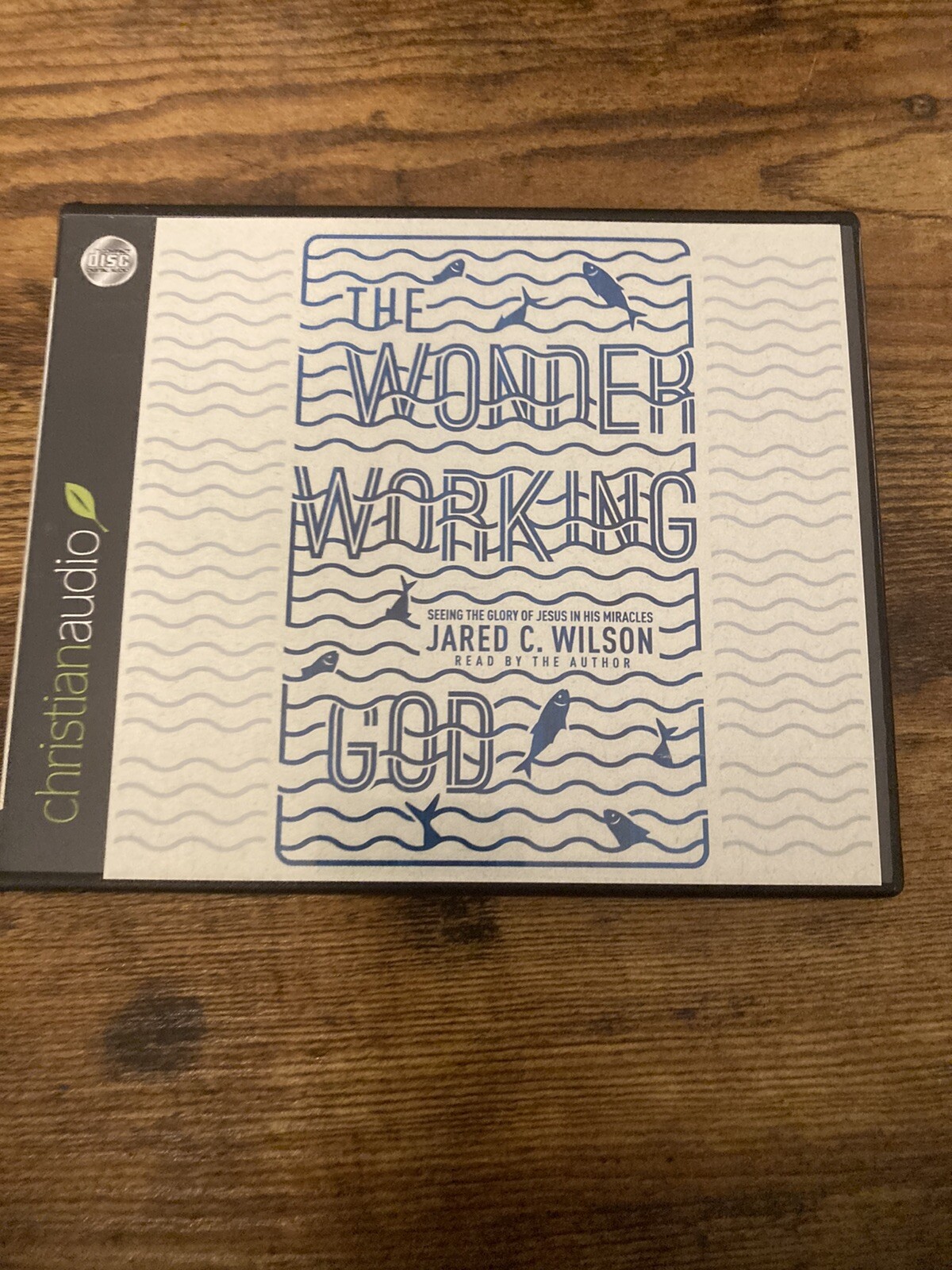 The Wonder-Working God : Seeing the Glory of Jesus in His Miracles by Jared…