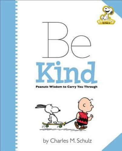 Peanuts: Be Kind: Peanuts Wisdom to Carry You Through — Hardcover — GOOD