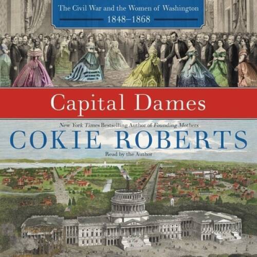 Capital Dames: The Civil War and the Women of Washington, 1848-1868 — VERY GOOD
