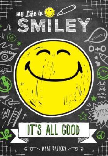 My Life in Smiley (Book 1 in Smiley series): Its All Good — ACCEPTABLE
