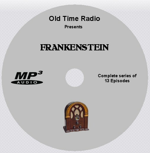 FRANKENSTEIN — OTR — Old Time Radio — Complete Series of 13 Episodes on 1 MP3 CD