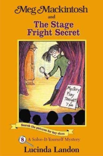 Meg Mackintosh and the Stage Fright Secret: A Solve-It-Yourself Mystery (8) (Me