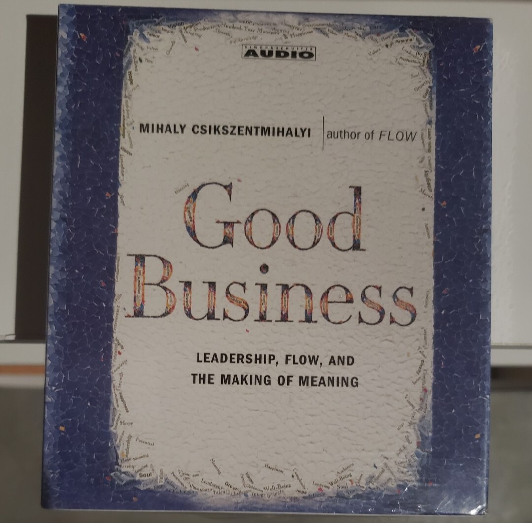 Good Business: Leadership, Flow and the Making of Meaning