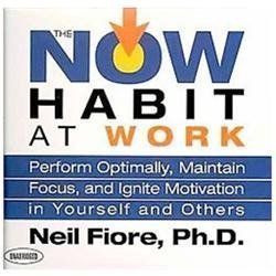 The Now Habit at Work :Perform Optimally, Focus, Motiviation Neil Fiore NEW 5 CD