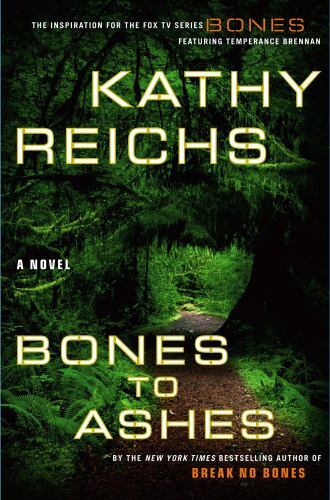 Temperance Brennan Ser.: Bones to Ashes by Kathy Reichs (2007, Hardcover)