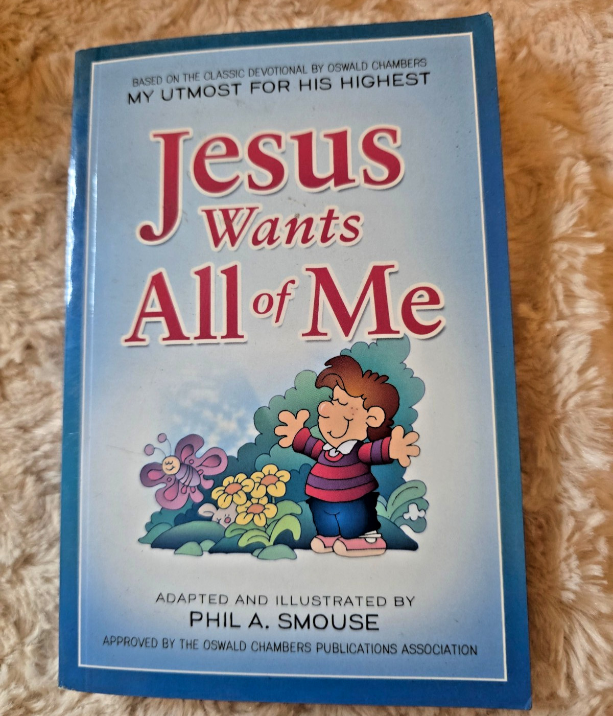 Jesus Wants All of Me: Based on the Classic Devotional by Oswald Chambers: My ..