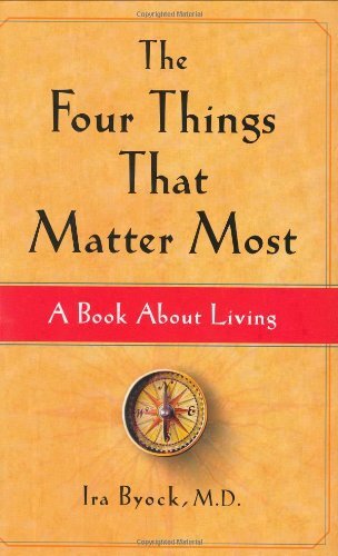 The Four Things That Matter Most: A Book…, Byock, Ira