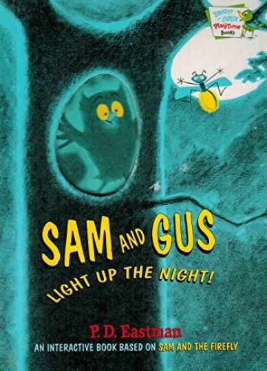 Sam and Gus Light Up the Night! (Bright — Hardcover, by Eastman P.D. — Very Good