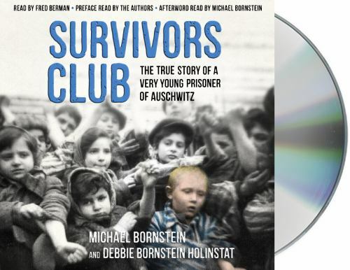 Survivors Club : The True Story of a Very Young Prisoner of Auschwitz by Debbie