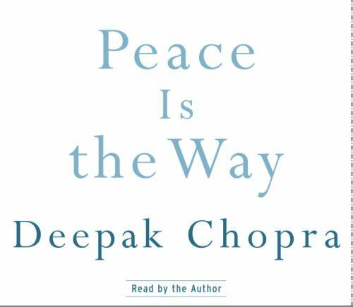Peace Is the Way: Bringing War and Violence to an End in Our Time (Deepak Chop..