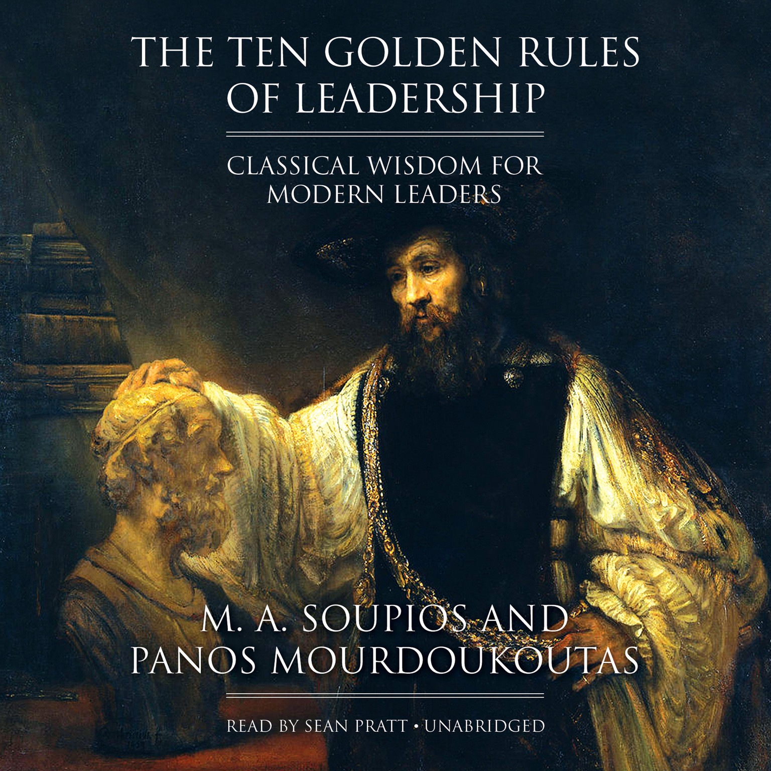 The Ten Golden Rules of Leadership by M. A. Soupios; Panos Mourdoukoutas 2014 Un