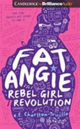 Fat Angie: Rebel Girl Revolution, Charlton-Trujillo, e. E., Good Book