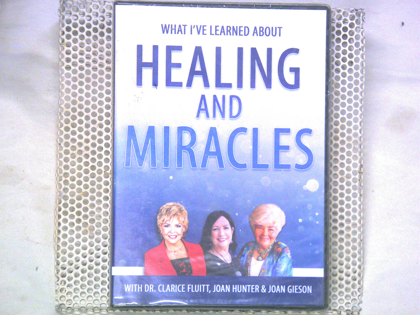 What I’ve Learned About Healing & Miracles by Dr Clarice Fluitt Joan Hunter