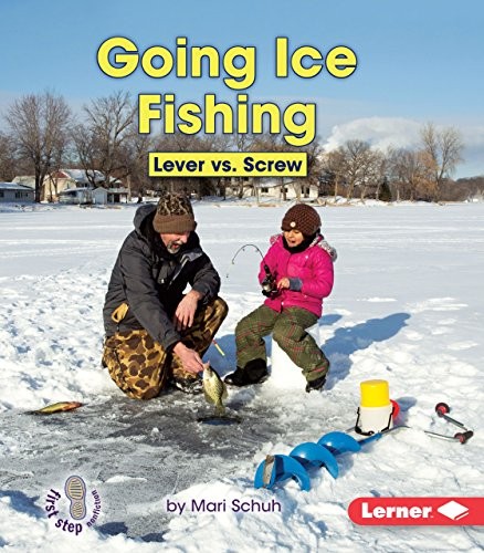 Lerner Publishing Group illustrations Going Ice Fishing Lever vs. Screw First