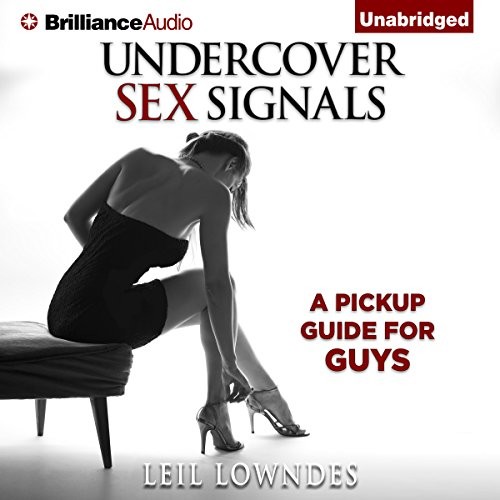 🔥💿︎ AUDIOBOOK 💿🔥 Undercover Sex Signals by Leil Lowndes