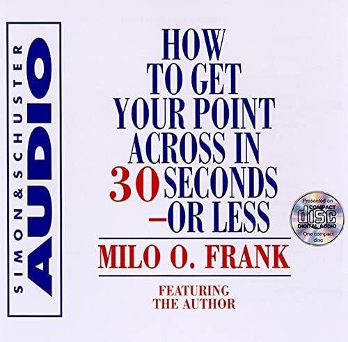 How To Get Your Point Across In 30 S…, Frank, Milo O.
