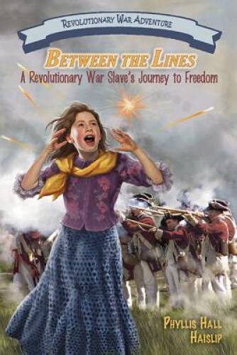 Between the Lines: A Revolutionary War Slave’s Journey to Freedom — GOOD