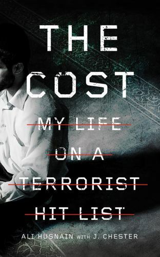 The Cost: My Life on a Terrorist Hit List, Chester, J.,Husnain, Ali, New Book