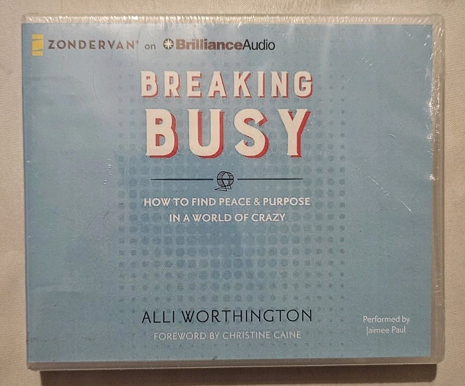 Breaking Busy: How to Find Peace and Purpose in a World of Crazy SEALED RARE