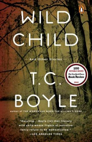 Wild Child by T. C. Boyle (2010, Hardcover)