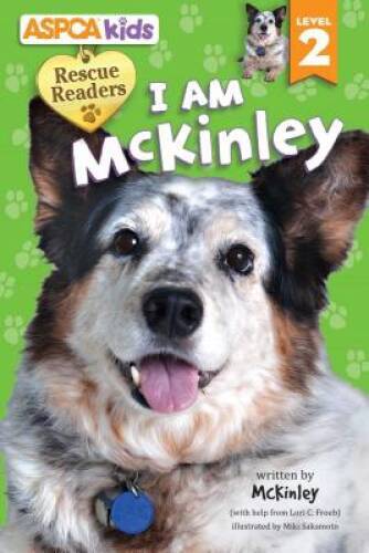 ASPCA kids: Rescue Readers: I Am McKinley: Level 2 — Paperback — GOOD