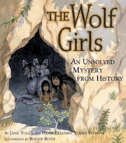 The Wolf Girls: An Unsolved Mystery fro…, Yolen, Jane