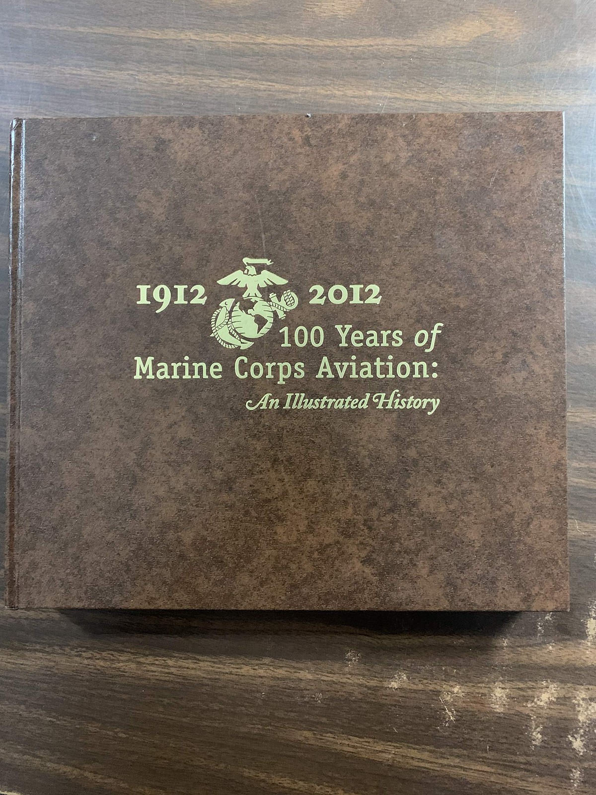 1912-2012, 100 Years of Marine Corps Aviation: An Illustrated History: 100 Y…