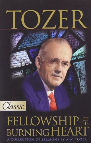 AW TOZER FELLOWSHIP OF THE BURNING HEART By James L Snyder **BRAND NEW**