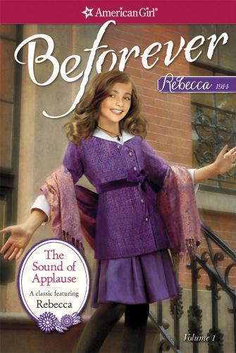 American Girl Ser.: The Sound of Applause : A Rebecca Classic Volume 1 by…