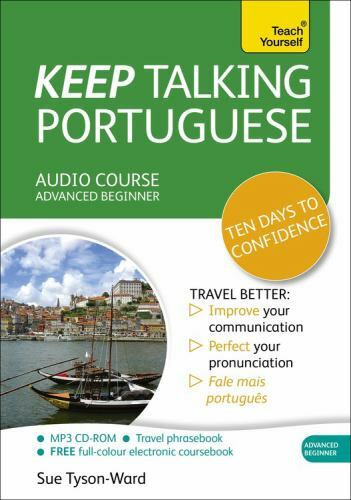 Keep Talking Portuguese: Audio Course: Advanced Beginner (Teach Yourself) by Ty