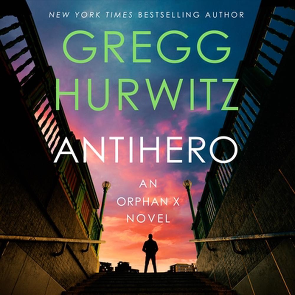 Antihero: An Orphan X Novel by Gregg Hurwitz