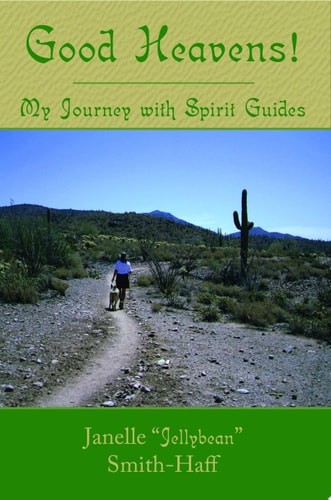 Good Heavens! My Journey with Spirit Guides, Smith-Haff, Jellybean", Janelle