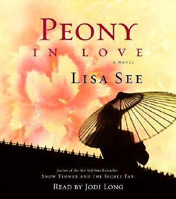 Peony in Love by Lisa See (2007, Compact Disc, Abridged edition)