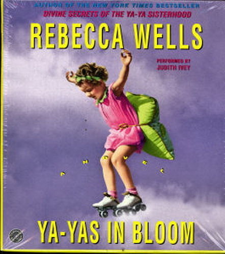 The/ Ya-Ya Ser.: Ya-Yas in Bloom BK. 3 by Rebecca Wells (2005, CD, Unabridged)