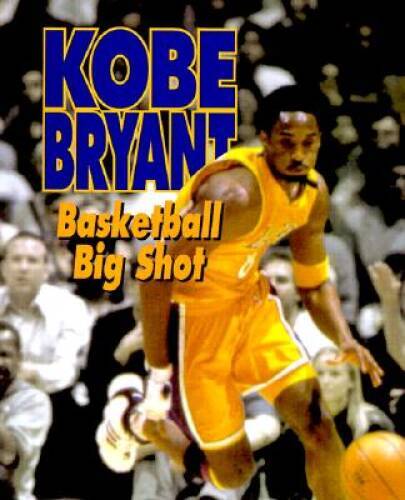Kobe Bryant: Basketball Big Shot (Sports Achievers Biographies) — GOOD